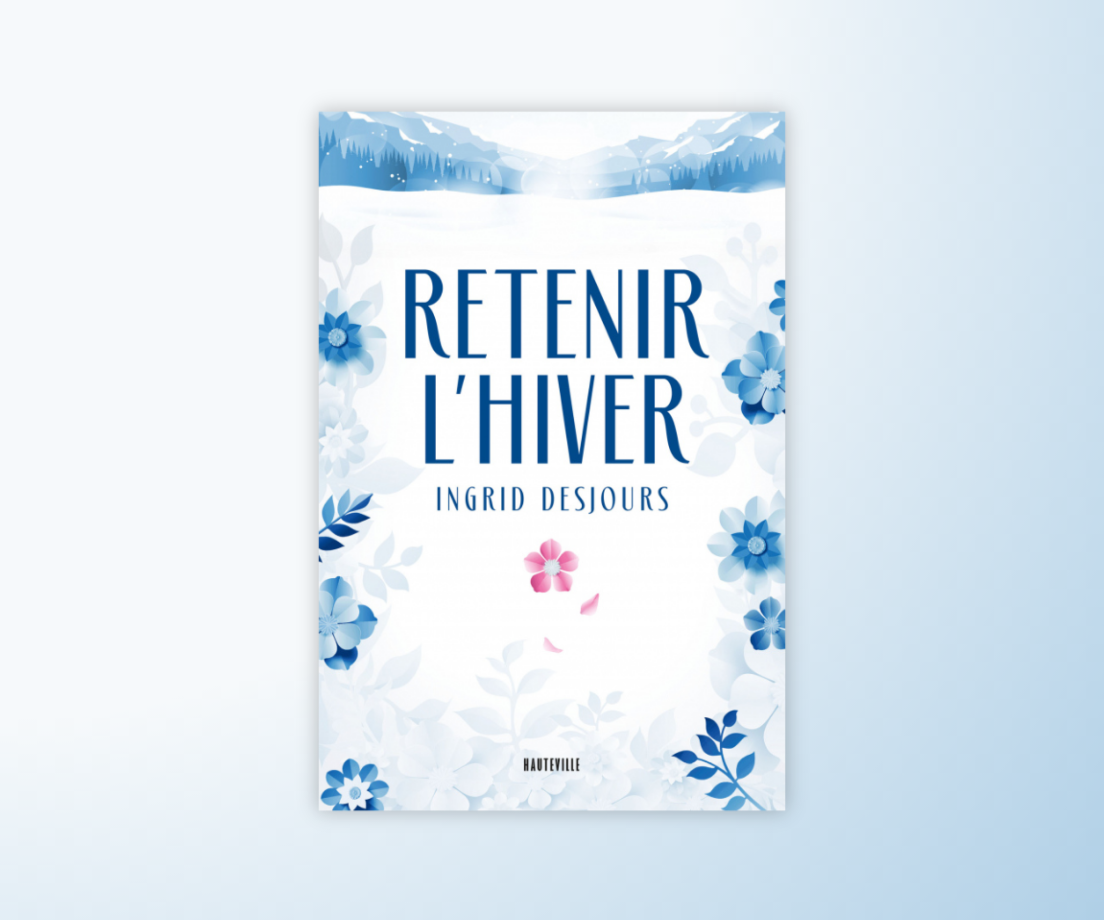 « RETENIR L’HIVER » D’INGRID DESJOURS DISPONIBLE EN LIBRAIRIE DÈS AUJOURD’HUI !